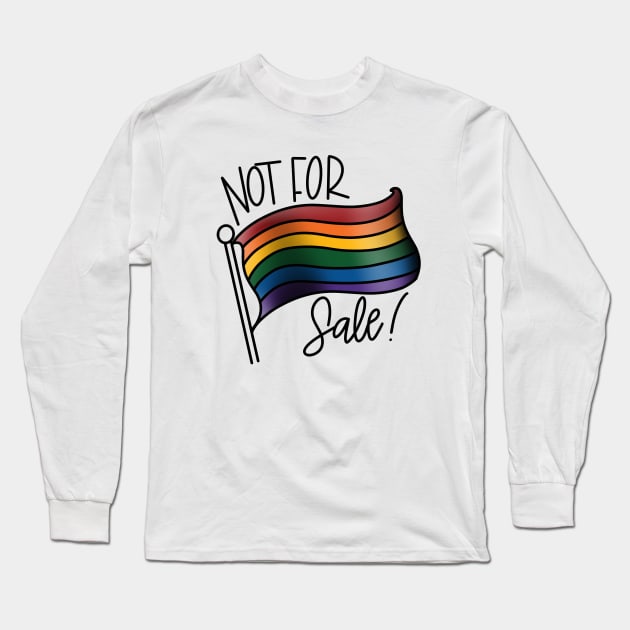 My pride is not for sale Long Sleeve T-Shirt by AshleyNikkiB